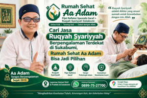 Cari Jasa Ruqyah Syariyyah Berpengalaman Terdekat di Sukabumi, Rumah Sehat Aa Adam Bisa Jadi Pilihan